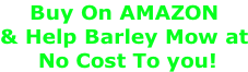Buy On AMAZON & Help Barley Mow at  No Cost To you!
